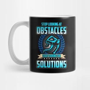 Stop Looking At Obstacles, Look For Solutions Mug